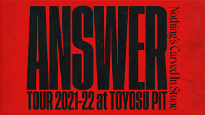 ANSWER TOUR 2021-22 at TOYOSU PIT